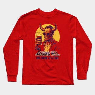 Raising Hell One Drink At A Time Long Sleeve T-Shirt